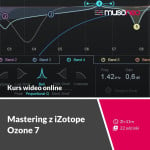 ‌Musoneo - ‌Mastering z iZotope Ozone 7 / 6 - Kurs video PL (wersja elektroniczna)