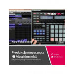 ‌Musoneo - Produkcja muzyczna z NI Maschine - Kurs video PL (wersja elektroniczna)
