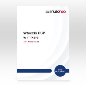 ‌Musoneo - Wtyczki PSP w Miksie - kurs video PL (wersja elektroniczna)