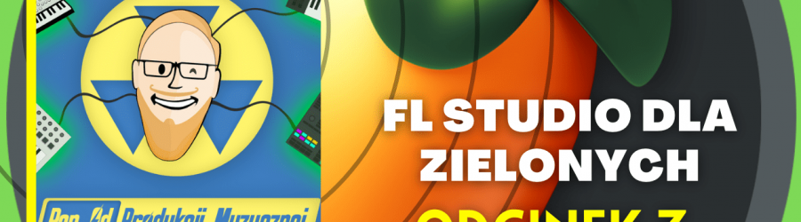 FL STUDIO DLA ZIELONYCH - Dodawanie i katalogowanie VST (odc. 7)