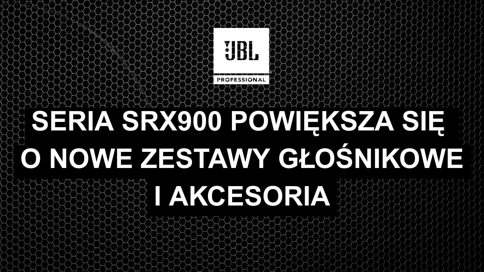 Seria JBL SRX900 rośnie w siłę – nowe zestawy point-source i akcesoria w ofercie