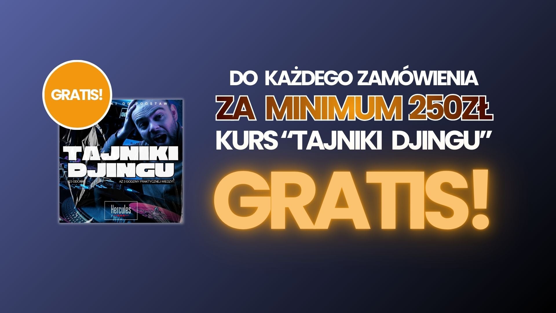 Do każdego zamównienia za min. 250zł kurs “Tajniki Djingu” ZA DARMO!
