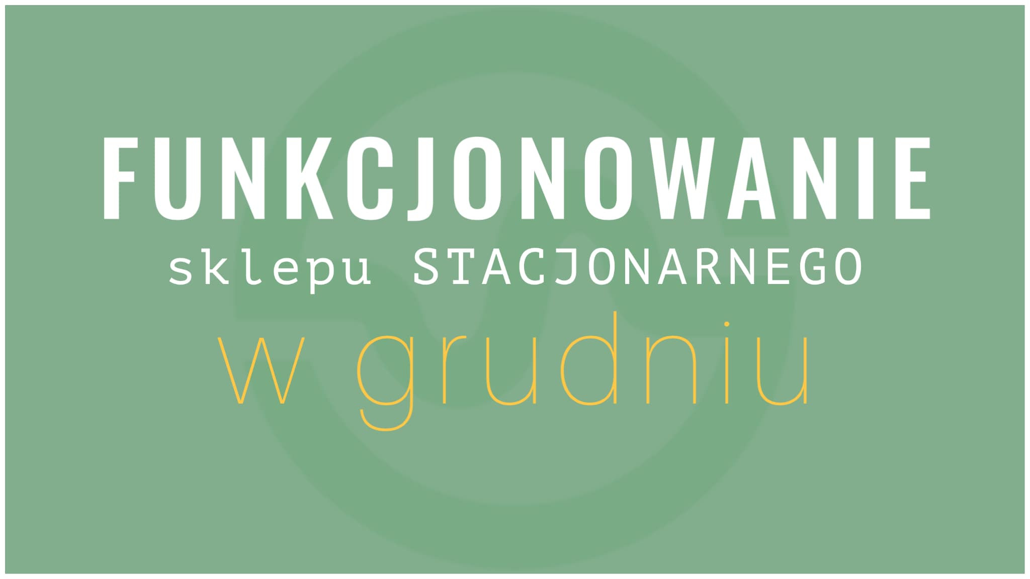 FUNKCJONOWANIE SKLEPU STACJONARNEGO W GRUDNIU