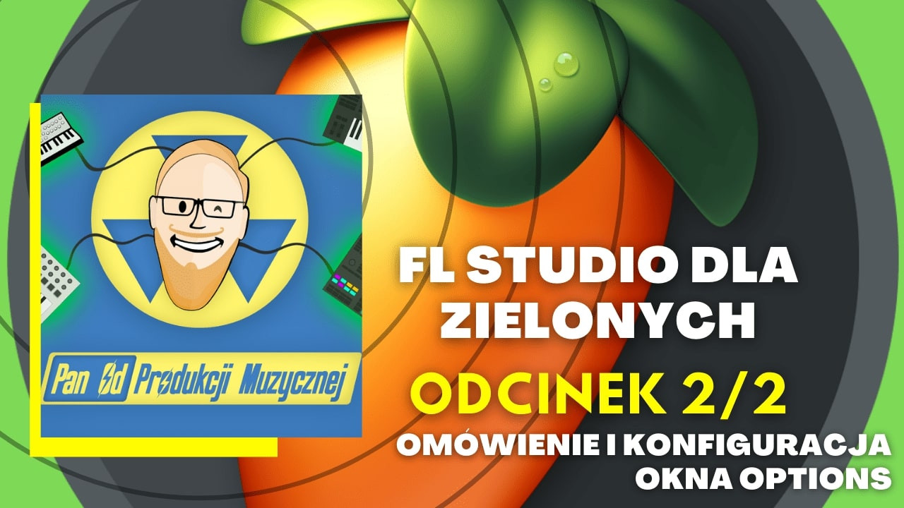 FL STUDIO DLA ZIELONYCH - odc. 2 cz. 2/2 już dostępny!