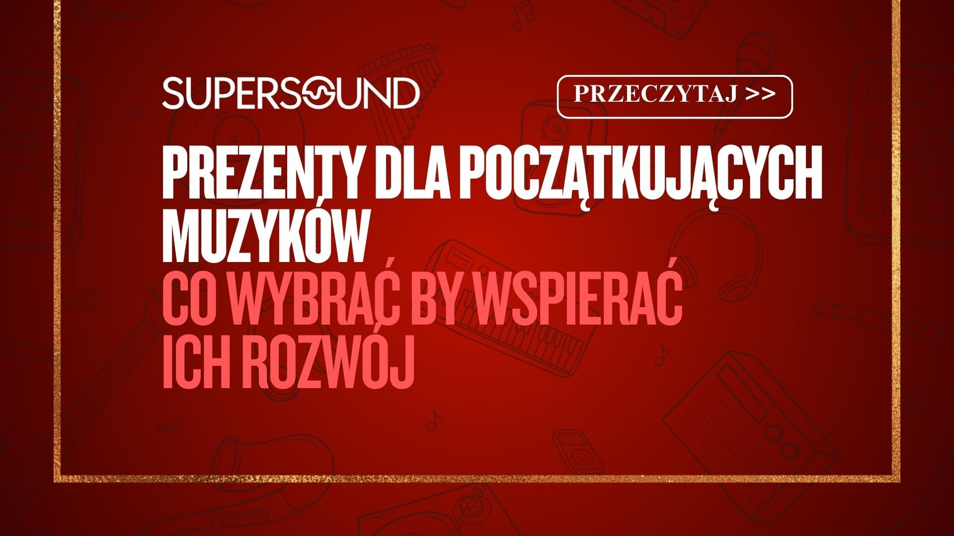 Prezenty dla początkujących muzyków – co wybrać, by wspierać ich rozwój?