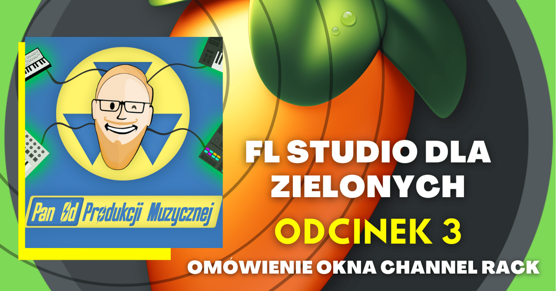 FL STUDIO DLA ZIELONYCH odcinek 3 o "channel rack"