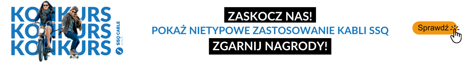 Pokaż nietypowe zastosowanie kabli SSQ i zgarnij nagrody!